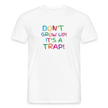 Don't grow up! its a trap! - Men's T-Shirt - white - Front - AI Model Male 178 dark (178cm)
