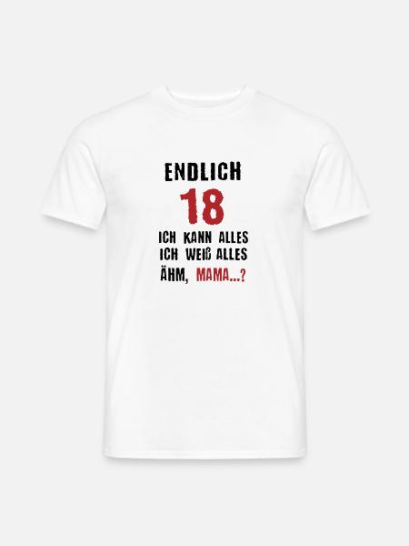Endlich 18 Spruch 18. Geburtstag Mama Geschenk - Männer T-Shirt - Weiß