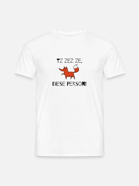 Tz zez ze, diese Person! schwarz - Männer T-Shirt - Weiß