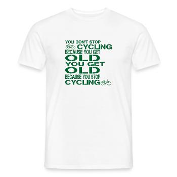 You don't stop cycling because you get old you get - Men's T-Shirt - white - Front - AI Model Male 178 dark (178cm)