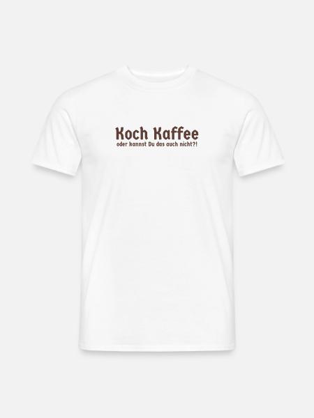 Koch Kaffee - oder kannst du das auch nicht - Männer T-Shirt - Weiß