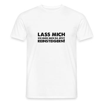 Lass mich ich muss mich da jetzt reinsteigern! - Männer T-Shirt - Weiß - Vorne - AI Model Male 178 dark (178cm)