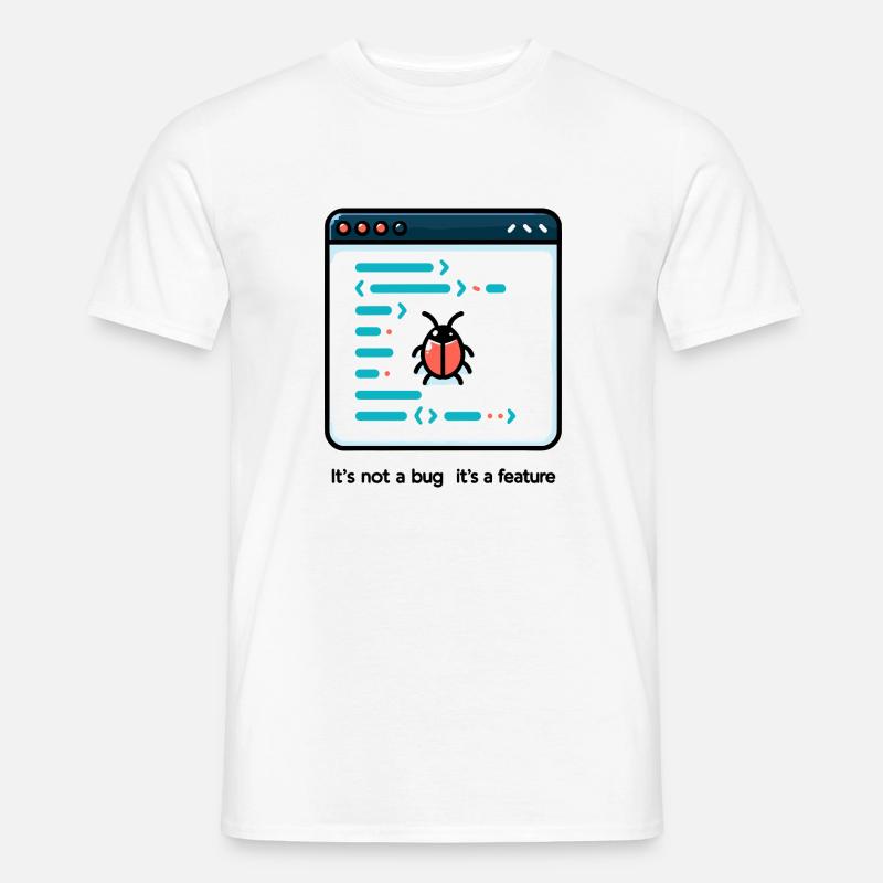 Es ist kein Fehler, es ist ein Feature - Männer T-Shirt - Weiß