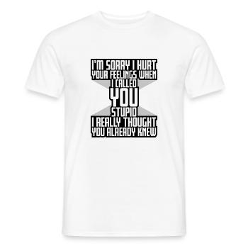 Es tut mir leid, dass ich deine Gefühle verletzt habe, ich habe dich dumm genannt - Männer T-Shirt - Weiß - Vorne - AI Model Male 178 dark (178cm)