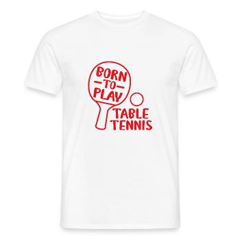 BORN TO PLAY TABLE TENNIS - Männer T-Shirt - Weiß - Vorne - AI Model Male 178 dark (178cm)