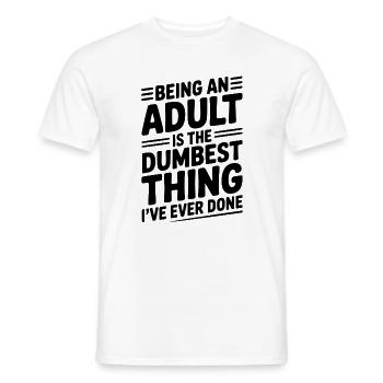 Erwachsen zu sein ist das Dümmste, was ich je getan habe - Männer T-Shirt - Weiß - Vorne - AI Model Male 178 dark (178cm)