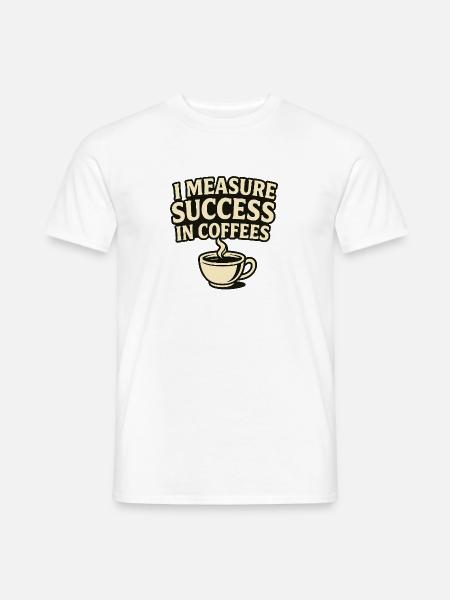 Eine Maßstab: Erfolg bei Kaffees - Männer T-Shirt - Weiß