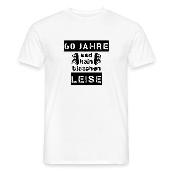 60 Jahre und kein bisschen leise - Geschenk - Männer T-Shirt - Weiß - Vorne - AI Model Male 178 dark (178cm)