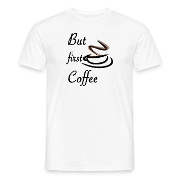 Aber zuerst Kaffee - Männer T-Shirt - Weiß - Vorne - AI Model Male 178 dark (178cm)