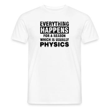 EVERYTHING HAPPENS FOR A REASON - PHYSICS - Men's T-Shirt - white - Front - AI Model Male 178 dark (178cm)