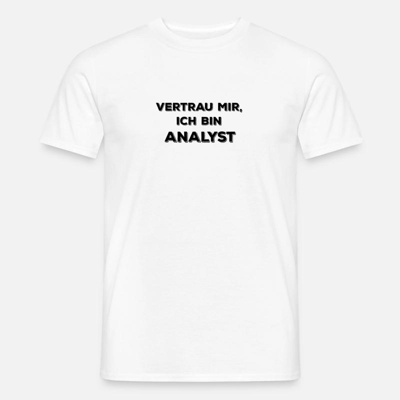 Vertrau mir, ich bin Analyst - Männer T-Shirt - Weiß