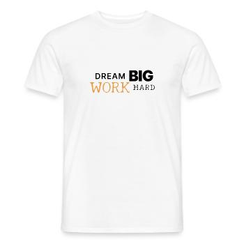 Dream Big | Work Hard | Motivation - Männer T-Shirt - Weiß - Vorne - AI Model Male 178 dark (178cm)