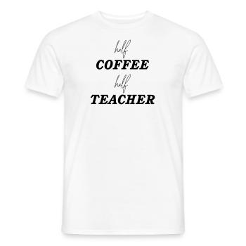 Halb Kaffee, halb Lehrer - Schule - Männer T-Shirt - Weiß - Vorne - AI Model Male 178 dark (178cm)