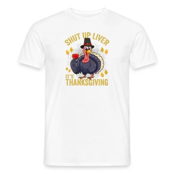 Shut Up Liver It's Thanksgiving - Men's T-Shirt - white - Front - AI Model Male 178 dark (178cm)