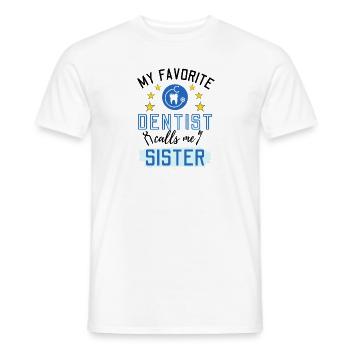 My Favorite Dentist Calls Me Sister Zahnmediziner - Männer T-Shirt - Weiß - Vorne - AI Model Male 178 dark (178cm)