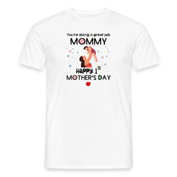 You are doing a great job 1st mothers day - Men's T-Shirt - white - Front - AI Model Male 178 dark (178cm)