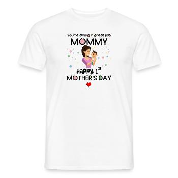 You are doing a great job 1st mothers day - Men's T-Shirt - white - Front - AI Model Male 178 dark (178cm)