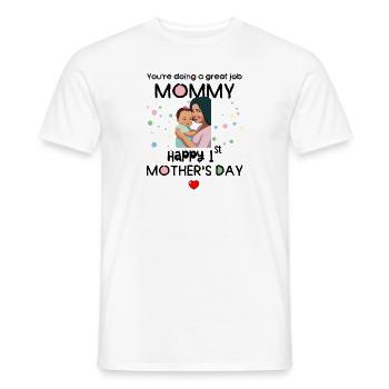 You are doing a great job 1st mothers day - Men's T-Shirt - white - Front - AI Model Male 178 dark (178cm)
