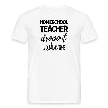 Home School Teacher Dropout Homeschool Parent - Men's T-Shirt - white - Front - AI Model Male 178 dark (178cm)