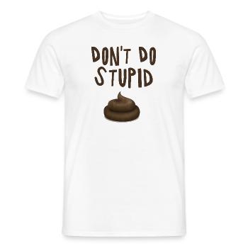 Don't do Stupid shit - fun4m3 - Men's T-Shirt - white - Front - AI Model Male 178 dark (178cm)