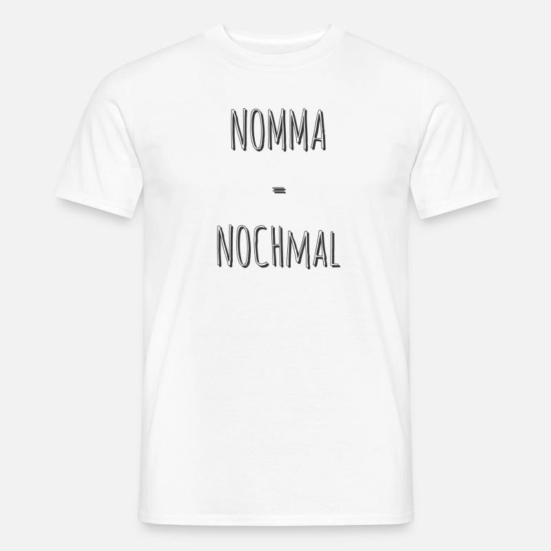Nomma = Nochmal - Männer T-Shirt - Weiß