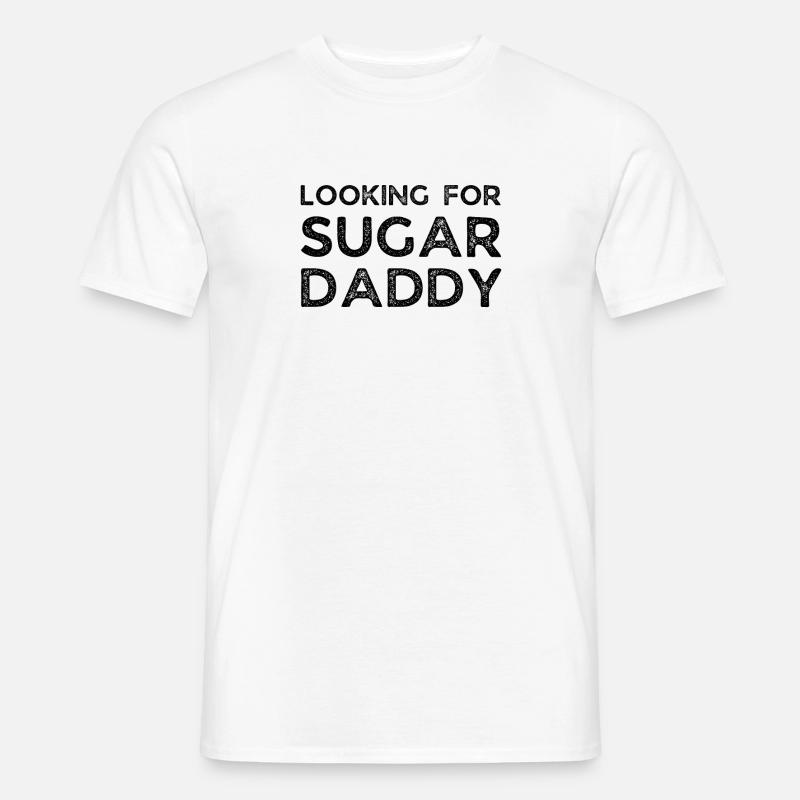 Looking For Sugar Daddy - Männer T-Shirt - Weiß