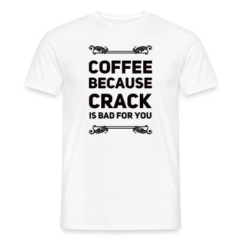 Coffee Because Crack Is Bad For You - Men's T-Shirt - white - Front - AI Model Male 178 dark (178cm)