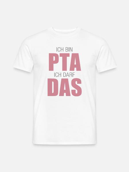 PTA, Ich bin PTA ich darf das - Männer T-Shirt - Weiß