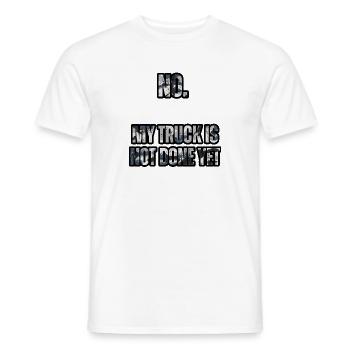Funny Saying My Truck Isn't Done Yet Sarcastic - Men's T-Shirt - white - Front - AI Model Male 178 dark (178cm)