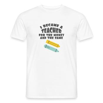 Teacher Quote Gift I Became A Teacher For The - Men's T-Shirt - white - Front - AI Model Male 178 dark (178cm)