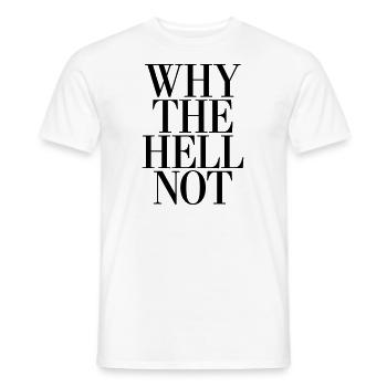 Why the Hell not - Men's T-Shirt - white - Front - AI Model Male 178 dark (178cm)