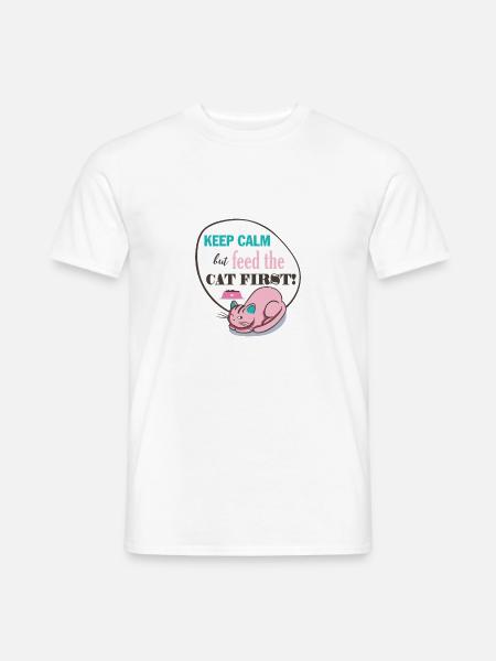 Cat Keep Calm But Feed The CAT FIRST! gift - Men's T-Shirt - white
