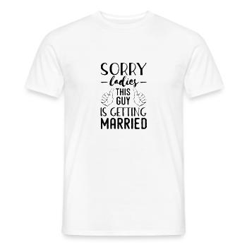 Sorry Ladies, dieser Typ wird heiraten - Männer T-Shirt - Weiß - Vorne - AI Model Male 178 dark (178cm)