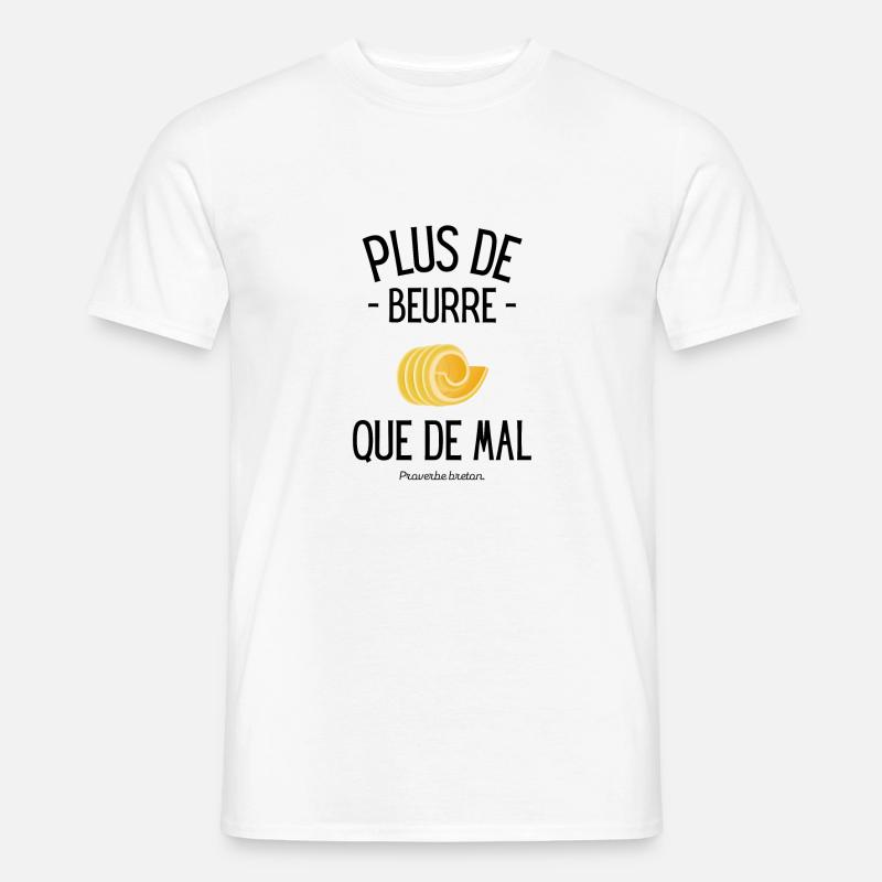 Proverbe breton plus de beurre que de mal - T-shirt homme - blanc