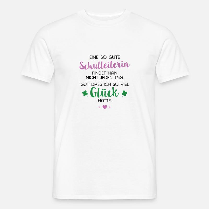 Ich hatte Glück Schulleiterin Geschenk Spruch - Männer T-Shirt - Weiß