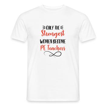 Physical Education Strongest Women Become PE Teach - Men's T-Shirt - white - Front - AI Model Male 178 dark (178cm)