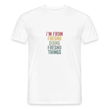 I'm from Fresno doing Fresno things - Men's T-Shirt - white - Front - AI Model Male 178 dark (178cm)