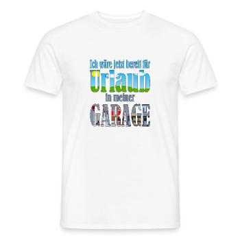 Ich wäre jetzt bereit für Urlaub in meiner Garage - Männer T-Shirt - Weiß - Vorne - AI Model Male 178 dark (178cm)