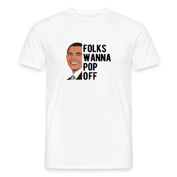 Obama Quote Folks Wanna Pop Off Funny Barack Obama - Men's T-Shirt - white - Front - AI Model Male 178 dark (178cm)