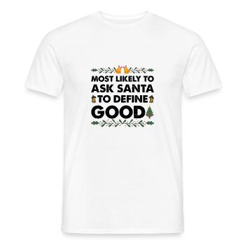 Most Likely To Ask Santa To Define Good Christmas - Men's T-Shirt - white - Front - AI Model Male 178 dark (178cm)