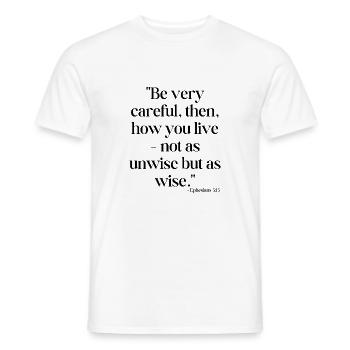 Be very careful, then, how you live... - Men's T-Shirt - white - Front - AI Model Male 178 dark (178cm)