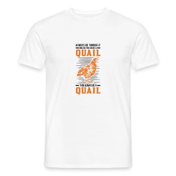 Always be yourself Quail Wachtel - Männer T-Shirt - Weiß - Vorne - AI Model Male 178 dark (178cm)