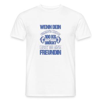 Freund keine 100 Kg drückt hast du eine Freundin - Männer T-Shirt - Weiß - Vorne - AI Model Male 178 dark (178cm)