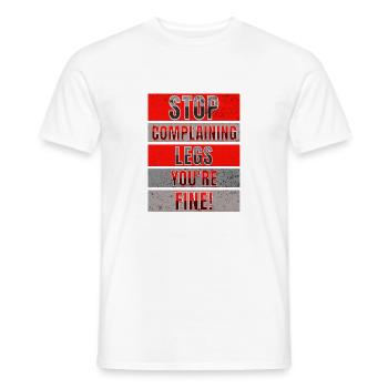 Stop complaining legs you're fine - Men's T-Shirt - white - Front - AI Model Male 178 dark (178cm)