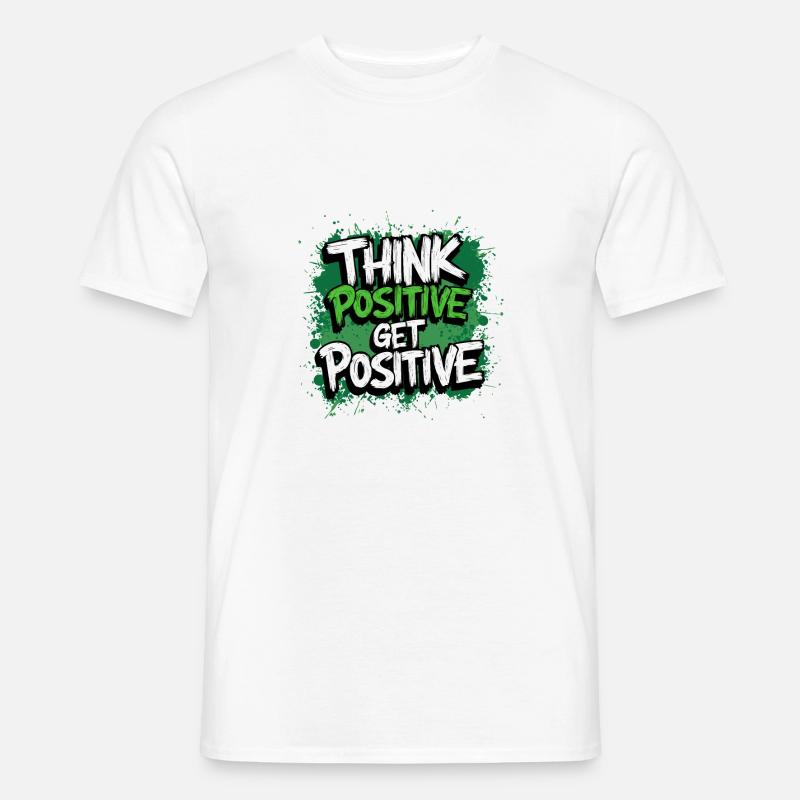 POSITIV DENKEN, POSITIV WERDEN - Männer T-Shirt - Weiß