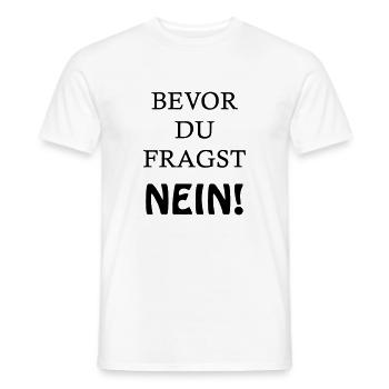 bevor du fragst Nein spruch - Männer T-Shirt - Weiß - Vorne - AI Model Male 178 dark (178cm)