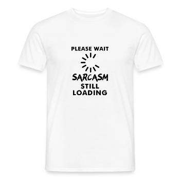 Please wait sarcasm still loading - Men's T-Shirt - white - Front - AI Model Male 178 dark (178cm)
