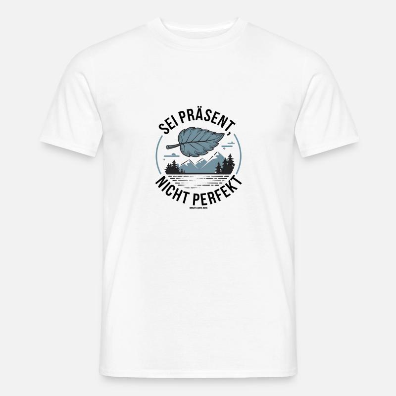 Sei präsent nicht perfekt - Männer T-Shirt - Weiß