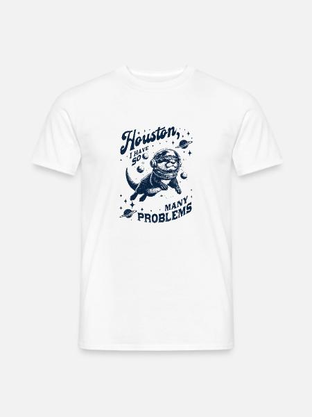 Houston I Have So Many Problems Otter - Männer T-Shirt - Weiß