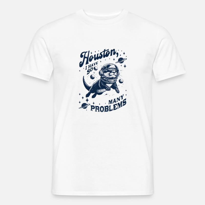 Houston I Have So Many Problems Otter - Männer T-Shirt - Weiß